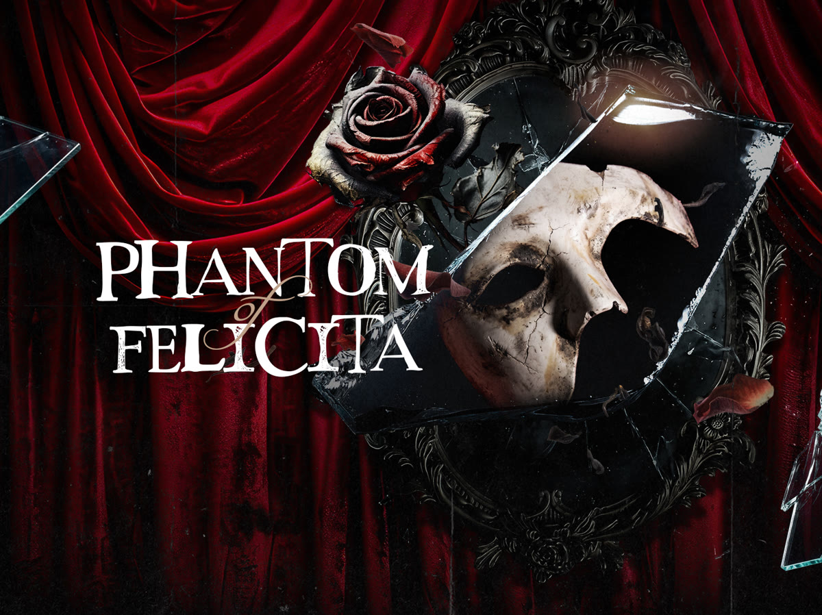 Phantom of Felicità at Felicità