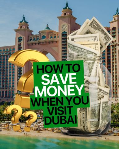 Dubai on a budget? It’s possible if you know…