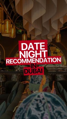 Looking for the perfect date night in Dubai?