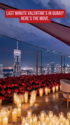 Last minute Valentine’s in Dubai? You’ve left…