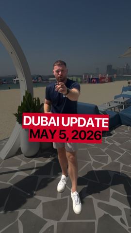 Dubai Update May 5th, 2PM