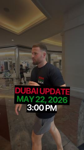 Dubai Update Friday 22nd May 3PM