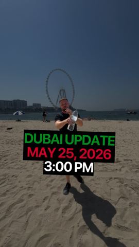 Dubai Update Monday, May 25, 2026 3:00 PM