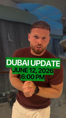 Dubai Update Friday 12th June 6PM